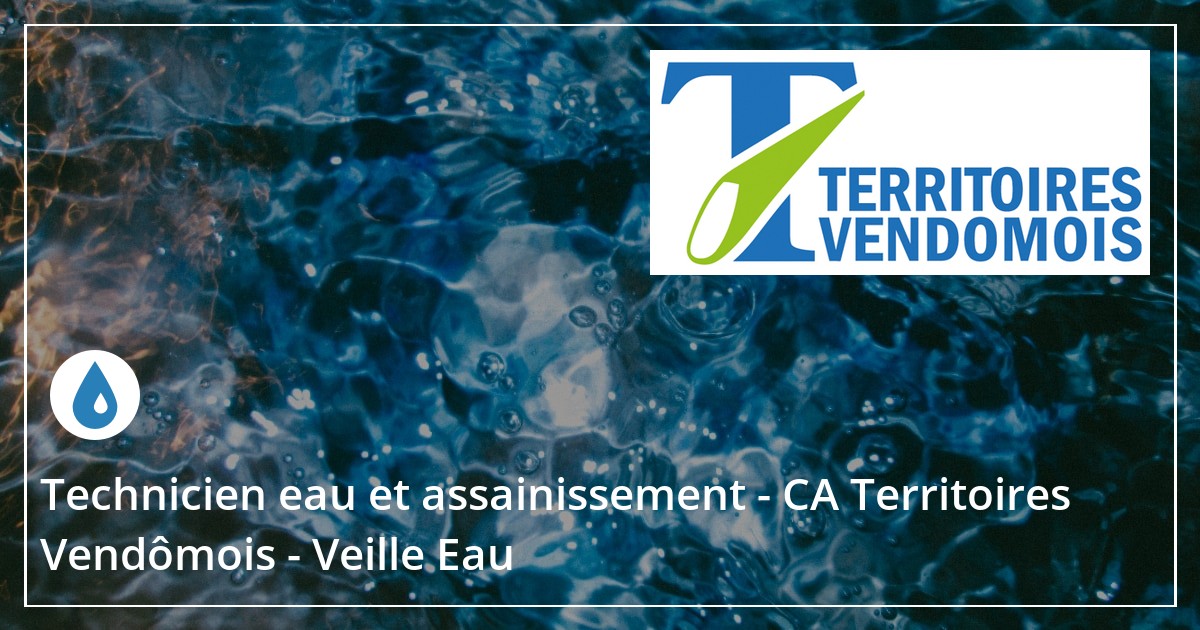 Technicien Eau Et Assainissement Ca Territoires Vend Mois Veille Eau