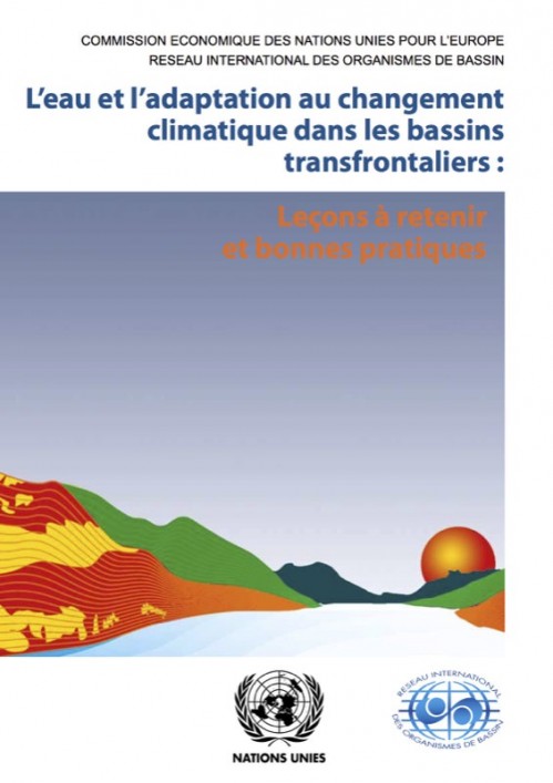 [Publication] L’eau et l’adaptation au changement climatique dans les bassins transfrontaliers : leçons à retenir et bonnes pratiques