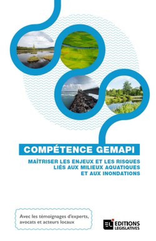 [Publication] Compétence GEMAPI : Maîtriser les enjeux et les risques liés aux milieux aquatiques et aux inondations