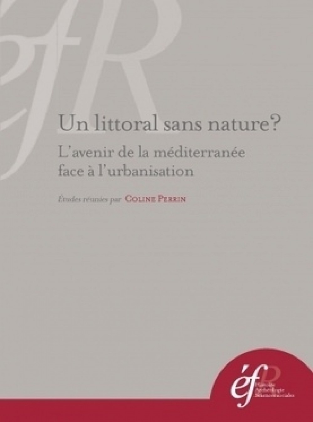 [Publication] Un littoral sans nature ? L’avenir de la méditerranée face à l’urbanisation - INRA