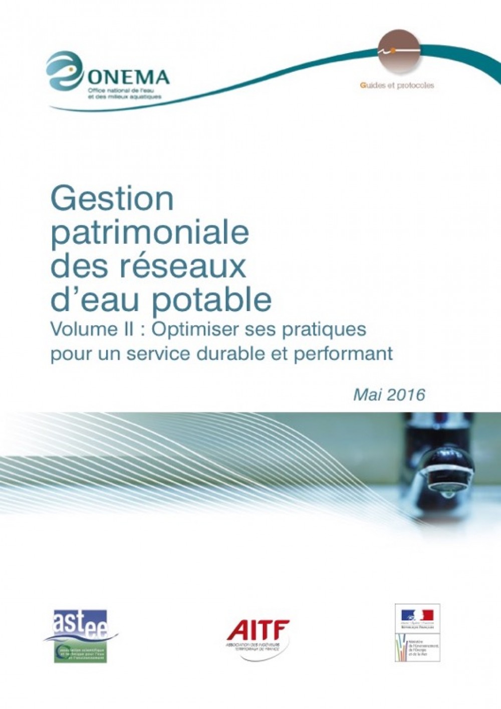 [Publication] Gestion patrimoniale des réseaux d’eau potable – Volume II : optimiser ses pratiques pour un service durable et performant - ASTEE