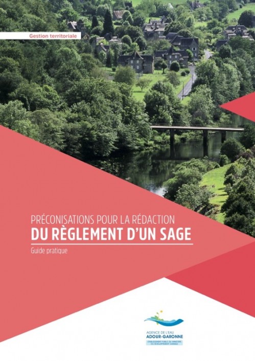 [Publication] Préconisations pour la rédaction du règlement d’un SAGE : Guide pratique - Agence de l'eau Adour-Garonne