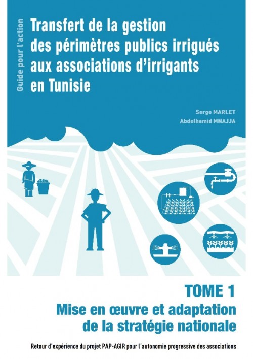 [Publication] Guide pour l’action : transfert de la gestion des périmètres publics irrigués aux associations d’irrigants en Tunisie