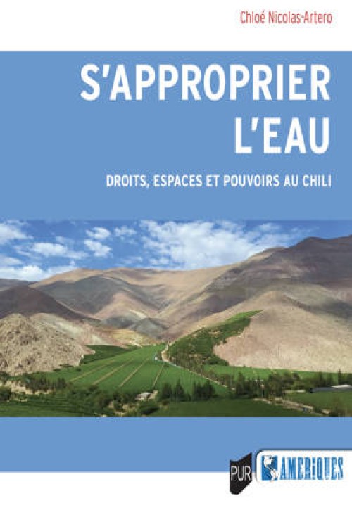 [Publication] Chloé Nicolas-Artero - S’approprier l’eau : Droits, espaces et pouvoirs au Chili