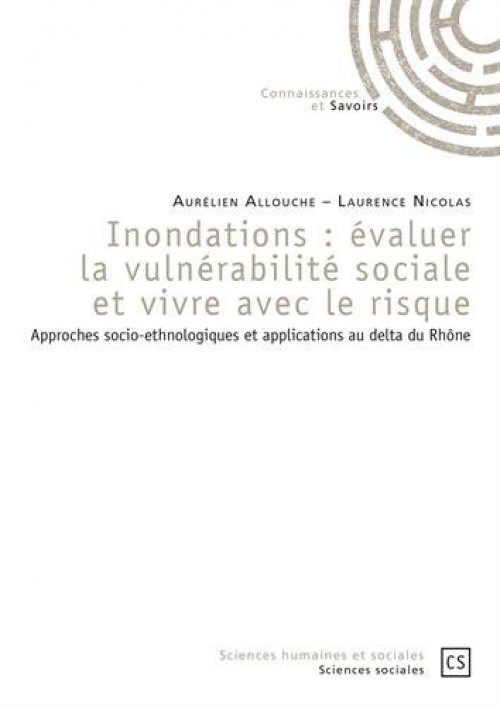 [Publication] Inondations : évaluer la vulnérabilité sociale et vivre avec le risque - Approches socio-ethnologiques et applications au delta du Rhône