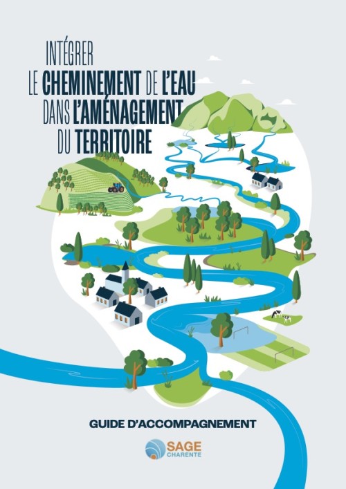 [Publication] Le guide d’accompagnement « intégrer le cheminement de l’eau dans l’aménagement du territoire » vient d’être édité - EPTB Charente