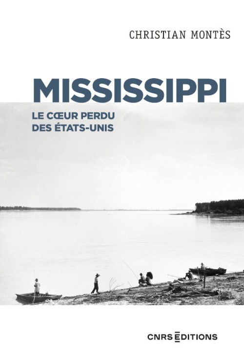 [Publication] Mississippi - Le cœur perdu des États Unis - CNRS Editions