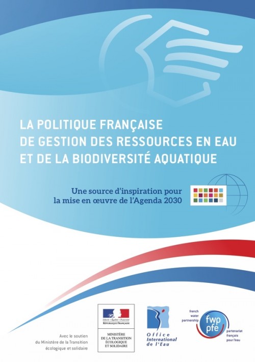 [Publication] La politique française de gestion des ressources en eau et de la biodiversité aquatique: une source d’inspiration pour la mise en œuvre de l’Agenda 2030 - Office International de l'Eau