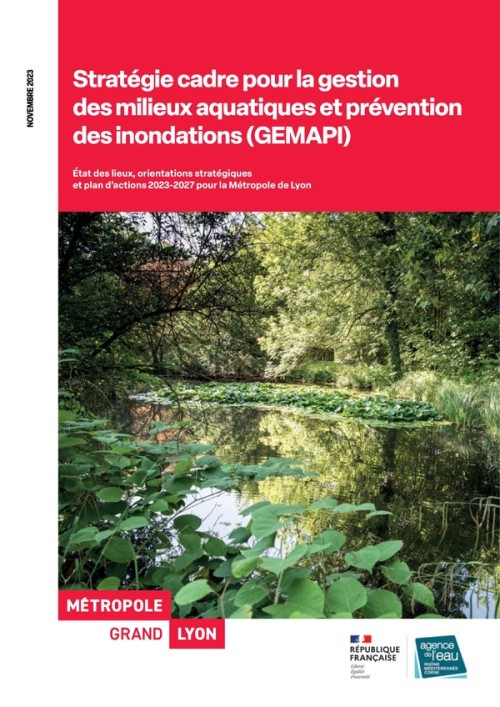[Publication] Stratégie cadre pour la gestion des milieux aquatiques et prévention des inondations (GEMAPI) : Etat des lieux, orientations stratégiques et plan d'action 2023-2027 pour la Métropole de Lyon